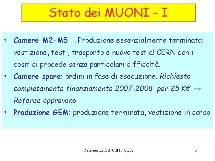 Stato dei MUONI - I • Camere M 2 -M 5. Produzione essenzialmente terminata: