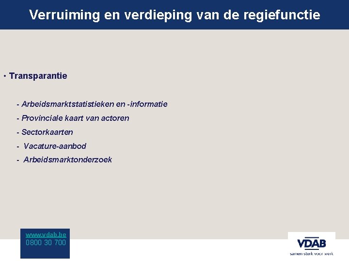 Verruiming en verdieping van de regiefunctie • Transparantie - Arbeidsmarktstatistieken en -informatie - Provinciale