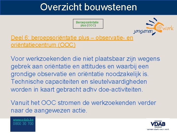 Overzicht bouwstenen Beroepsorëntatie plus (OOC)) Deel 6: beroepsoriëntatie plus – observatie- en oriëntatiecentrum (OOC)