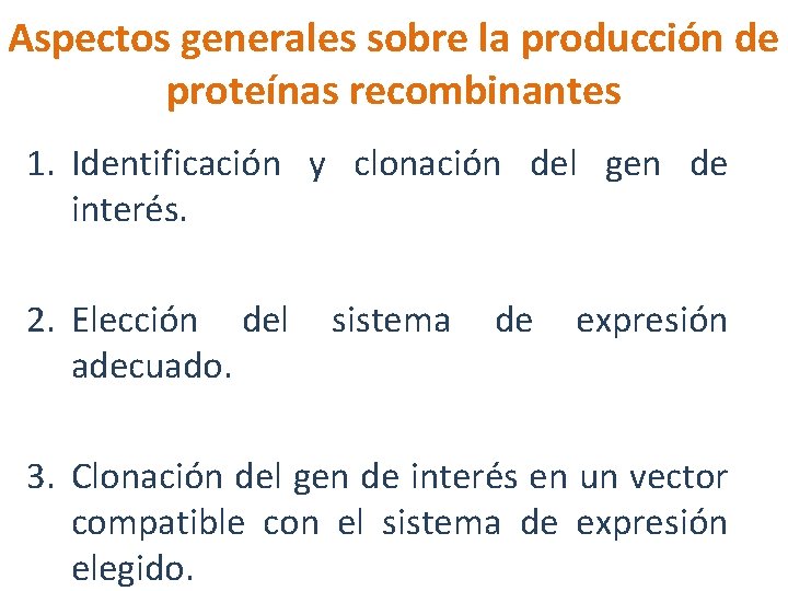 Aspectos generales sobre la producción de proteínas recombinantes 1. Identificación y clonación del gen