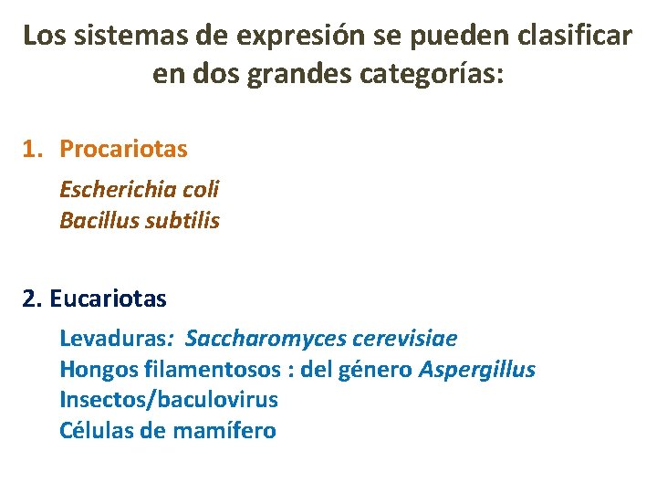 Los sistemas de expresión se pueden clasificar en dos grandes categorías: 1. Procariotas Escherichia