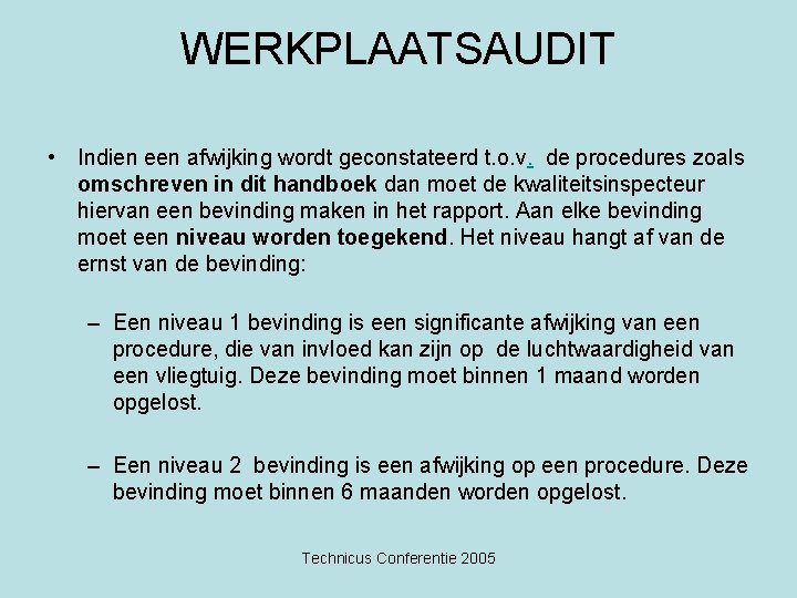 WERKPLAATSAUDIT • Indien een afwijking wordt geconstateerd t. o. v. de procedures zoals omschreven