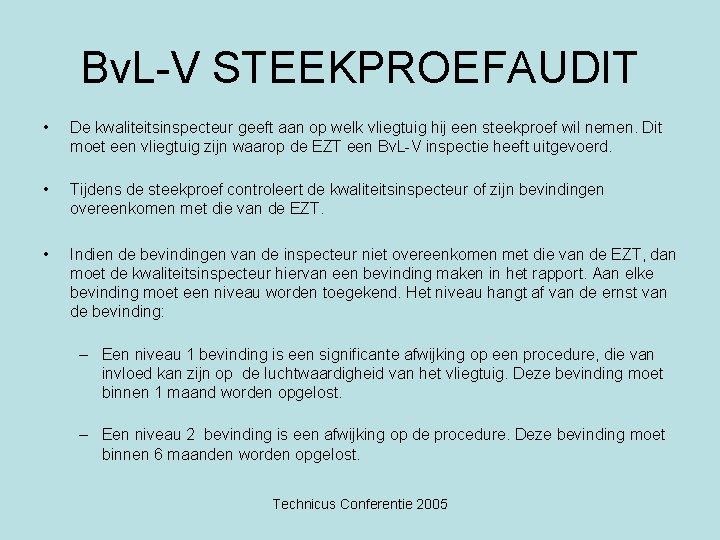 Bv. L-V STEEKPROEFAUDIT • De kwaliteitsinspecteur geeft aan op welk vliegtuig hij een steekproef