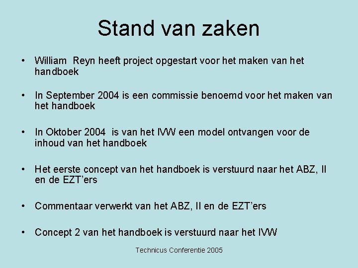 Stand van zaken • William Reyn heeft project opgestart voor het maken van het