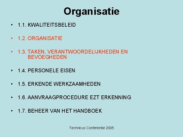 Organisatie • 1. 1. KWALITEITSBELEID • 1. 2. ORGANISATIE • 1. 3. TAKEN, VERANTWOORDELIJKHEDEN