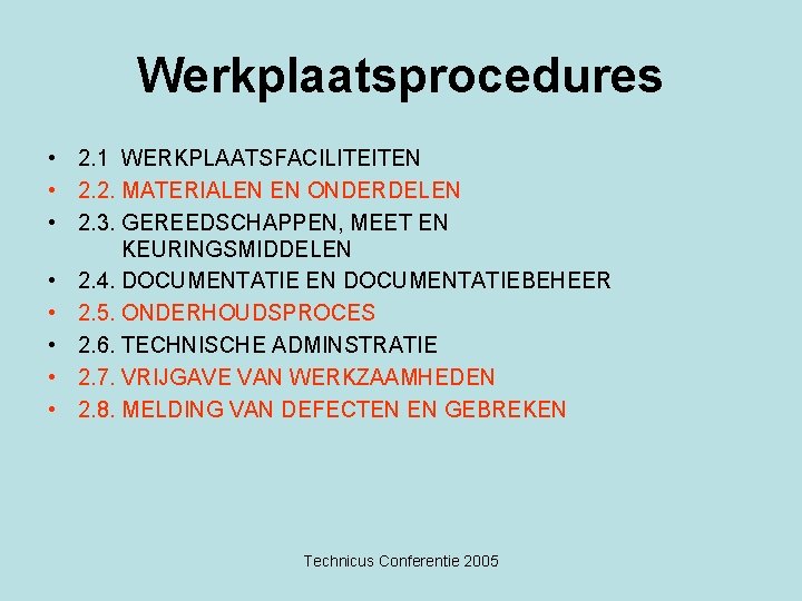 Werkplaatsprocedures • 2. 1 WERKPLAATSFACILITEITEN • 2. 2. MATERIALEN EN ONDERDELEN • 2. 3.
