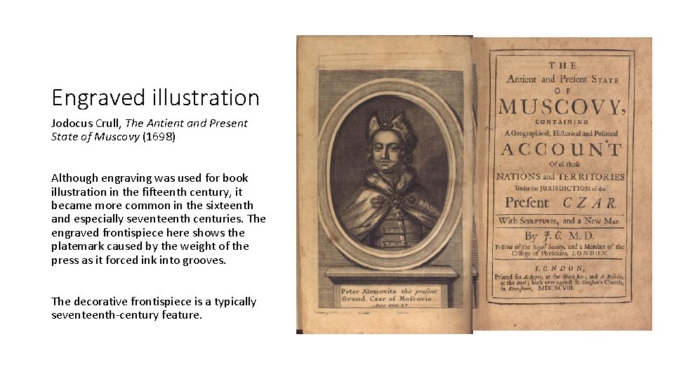 Engraved illustration Jodocus Crull, The Antient and Present State of Muscovy (1698) Although engraving