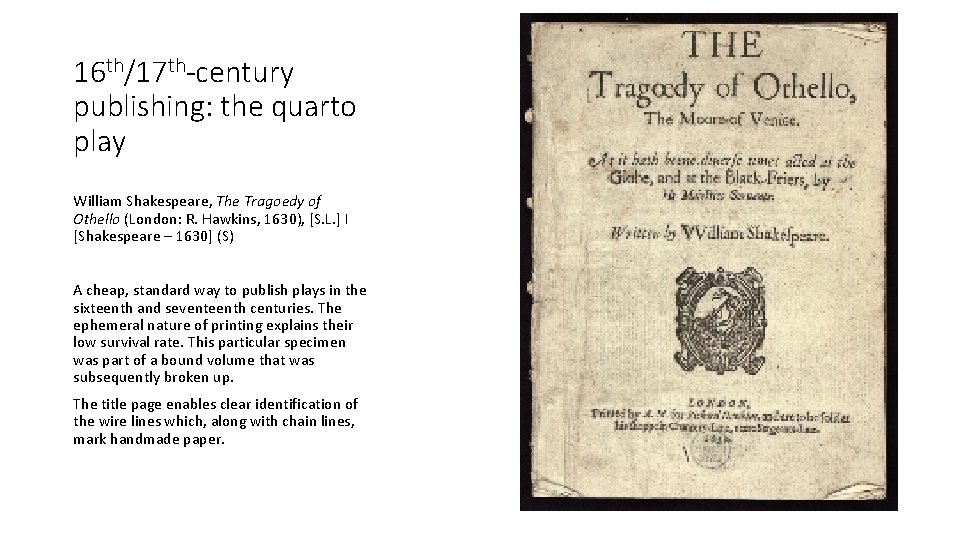 16 th/17 th-century publishing: the quarto play William Shakespeare, The Tragoedy of Othello (London: