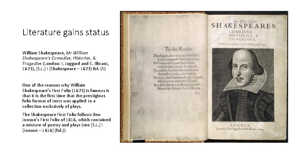 Literature gains status William Shakespeare, Mr William Shakespeare’s Comedies, Histories, & Tragedies (London: I.