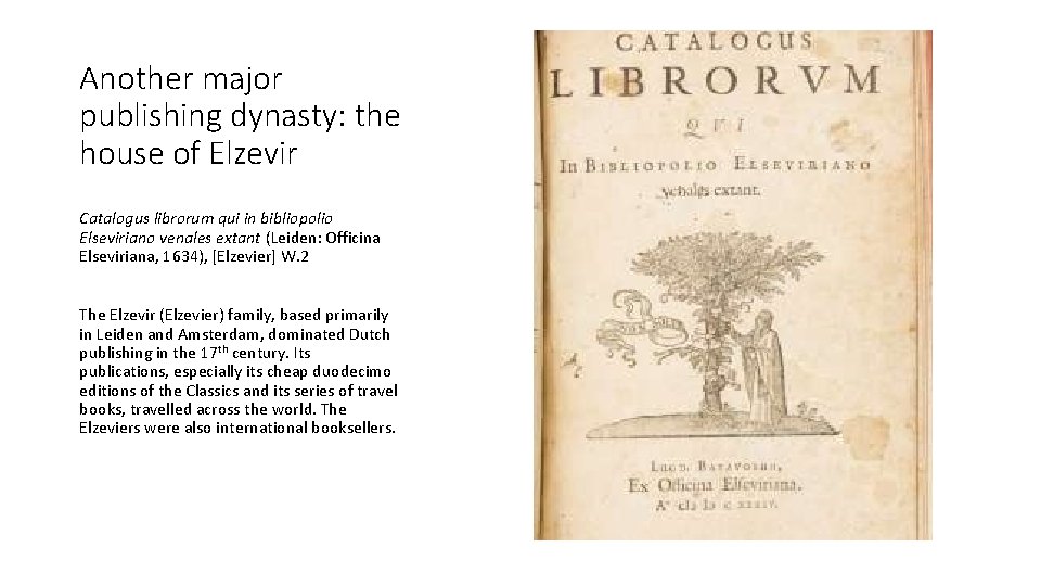 Another major publishing dynasty: the house of Elzevir Catalogus librorum qui in bibliopolio Elseviriano