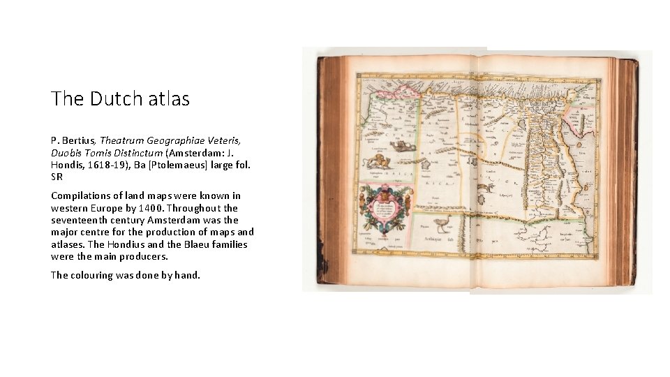 The Dutch atlas P. Bertius, Theatrum Geographiae Veteris, Duobis Tomis Distinctum (Amsterdam: J. Hondis,