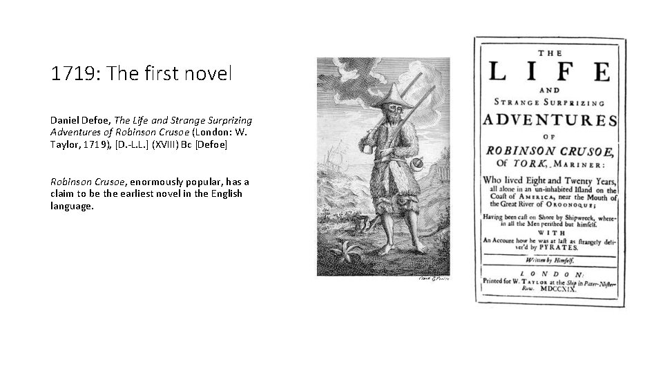 1719: The first novel Daniel Defoe, The Life and Strange Surprizing Adventures of Robinson