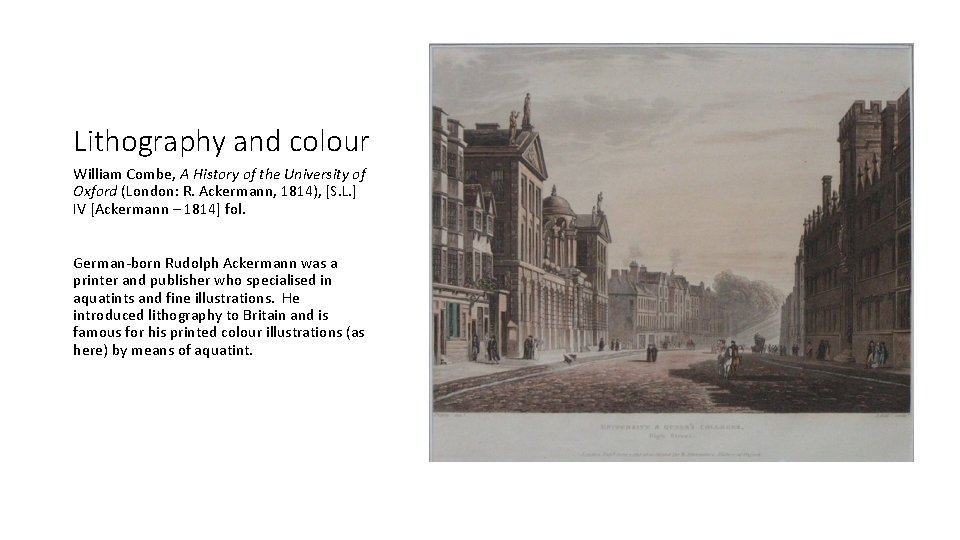 Lithography and colour William Combe, A History of the University of Oxford (London: R.