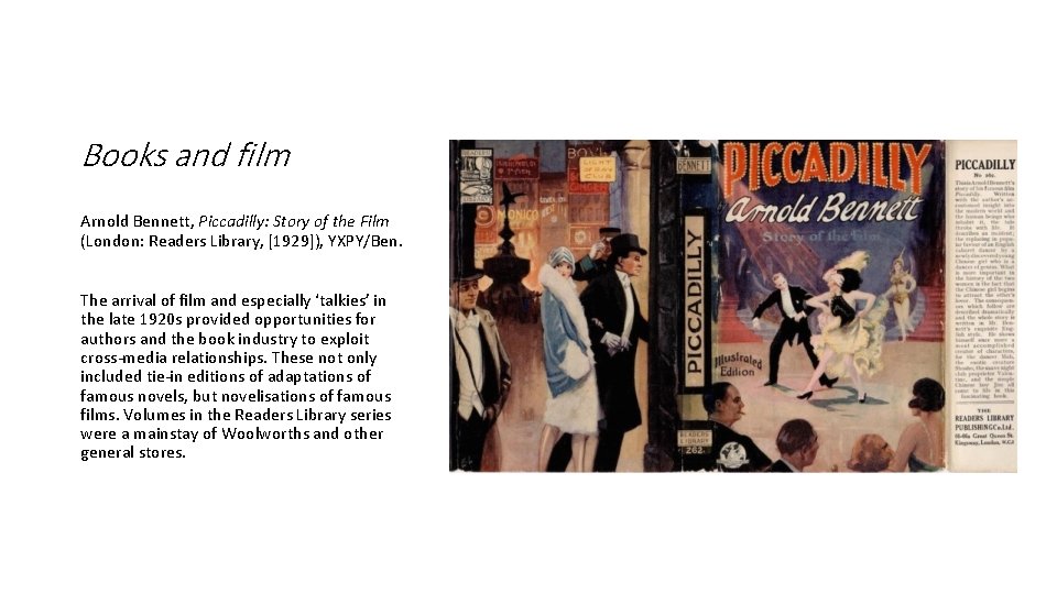 Books and film Arnold Bennett, Piccadilly: Story of the Film (London: Readers Library, [1929]),