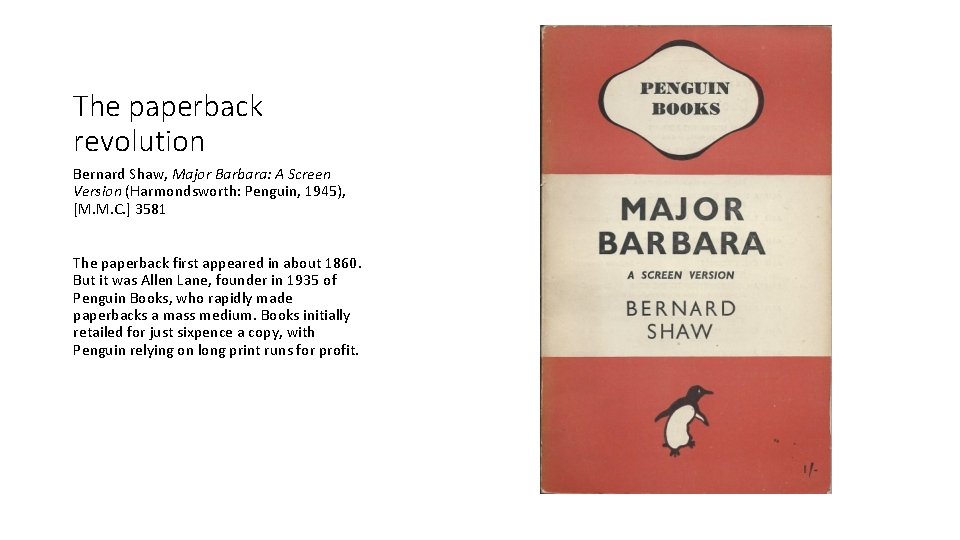 The paperback revolution Bernard Shaw, Major Barbara: A Screen Version (Harmondsworth: Penguin, 1945), [M.