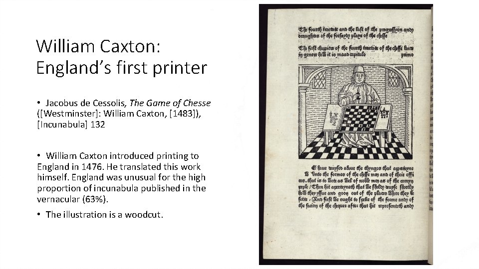 William Caxton: England’s first printer • Jacobus de Cessolis, The Game of Chesse ([Westminster]: