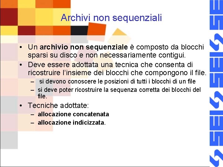 Archivi non sequenziali • Un archivio non sequenziale è composto da blocchi sparsi su