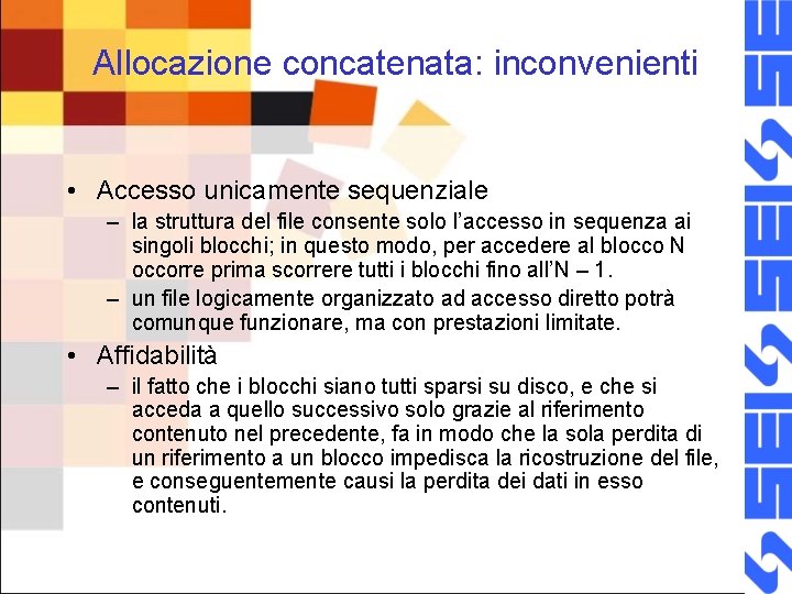 Allocazione concatenata: inconvenienti • Accesso unicamente sequenziale – la struttura del file consente solo