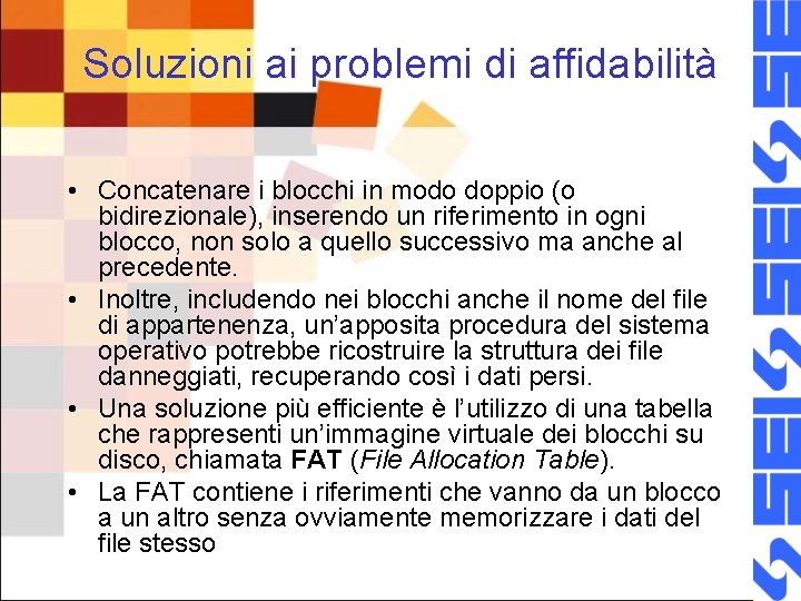 Soluzioni ai problemi di affidabilità • Concatenare i blocchi in modo doppio (o bidirezionale),