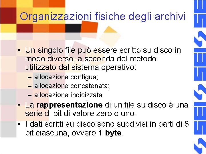 Organizzazioni fisiche degli archivi • Un singolo file può essere scritto su disco in