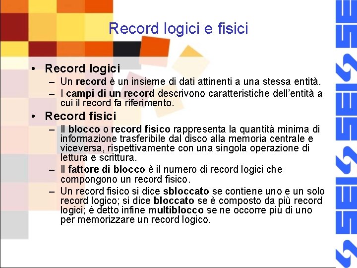 Record logici e fisici • Record logici – Un record è un insieme di