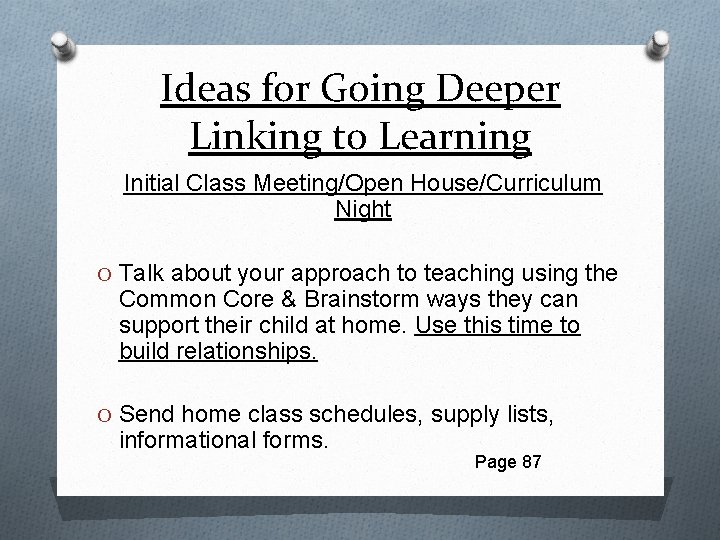 Ideas for Going Deeper Linking to Learning Initial Class Meeting/Open House/Curriculum Night O Talk