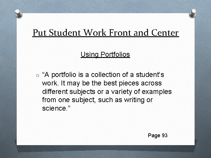 Put Student Work Front and Center Using Portfolios o “A portfolio is a collection