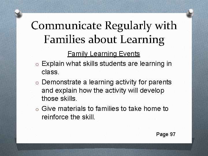 Communicate Regularly with Families about Learning Family Learning Events o Explain what skills students