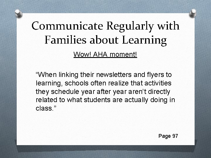 Communicate Regularly with Families about Learning Wow! AHA moment! “When linking their newsletters and