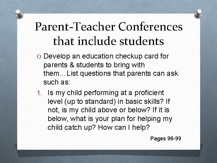 Parent-Teacher Conferences that include students O Develop an education checkup card for parents &