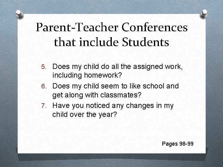 Parent-Teacher Conferences that include Students 5. Does my child do all the assigned work,