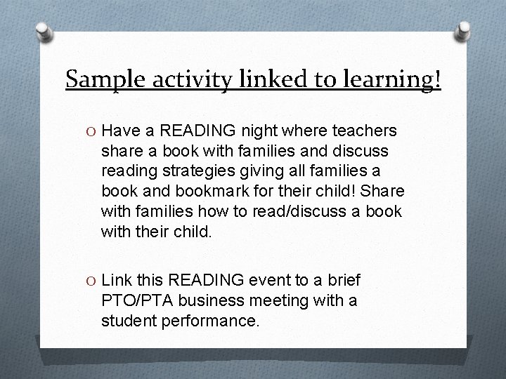 Sample activity linked to learning! O Have a READING night where teachers share a