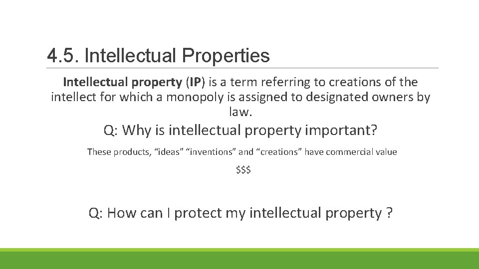 4. 5. Intellectual Properties Intellectual property (IP) is a term referring to creations of