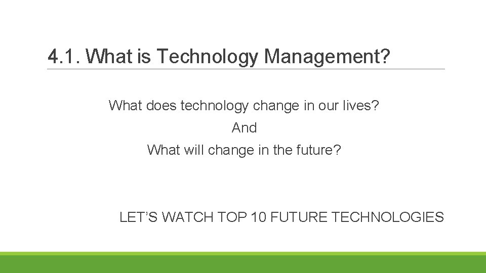4. 1. What is Technology Management? What does technology change in our lives? And