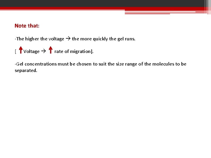 Note that: -The higher the voltage the more quickly the gel runs. [ Voltage