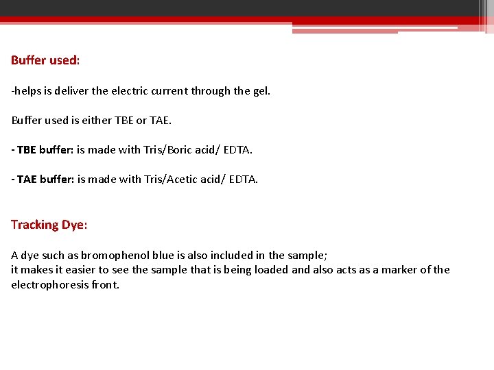 Buffer used: -helps is deliver the electric current through the gel. Buffer used is