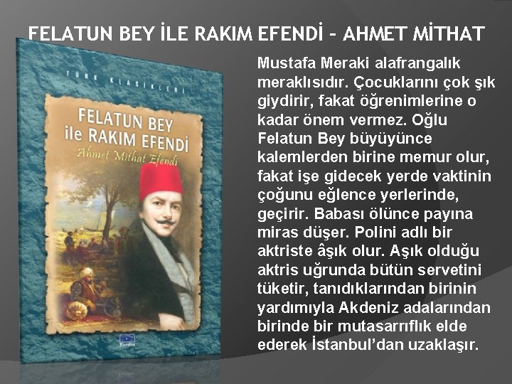 FELATUN BEY İLE RAKIM EFENDİ – AHMET MİTHAT Mustafa Meraki alafrangalık meraklısıdır. Çocuklarını çok
