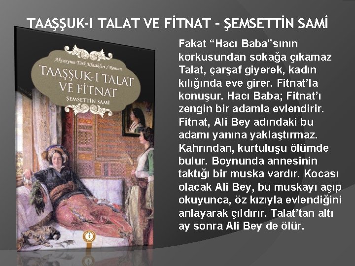 TAAŞŞUK-I TALAT VE FİTNAT – ŞEMSETTİN SAMİ Fakat “Hacı Baba”sının korkusundan sokağa çıkamaz Talat,