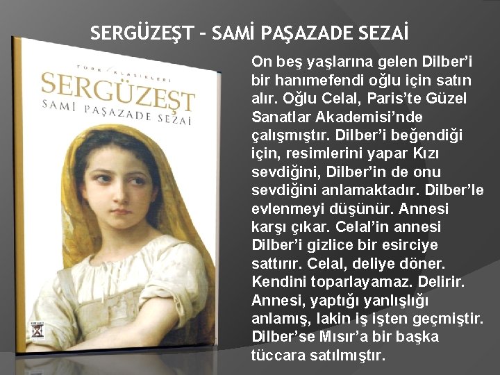 SERGÜZEŞT – SAMİ PAŞAZADE SEZAİ On beş yaşlarına gelen Dilber’i bir hanımefendi oğlu için