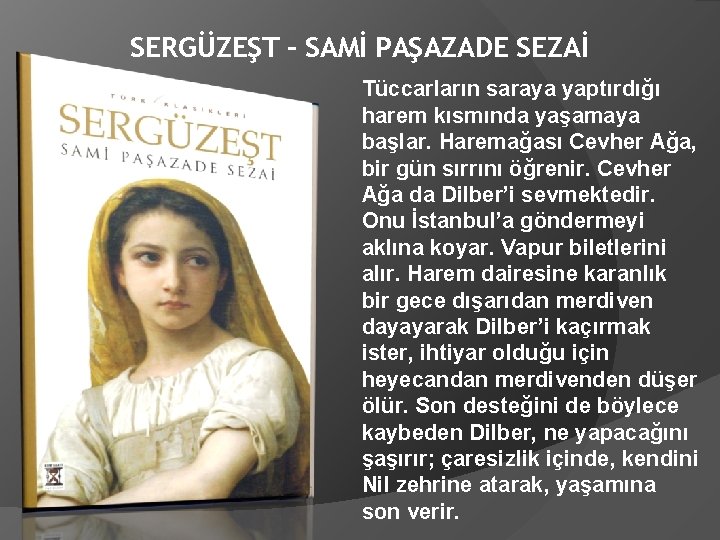 SERGÜZEŞT – SAMİ PAŞAZADE SEZAİ Tüccarların saraya yaptırdığı harem kısmında yaşamaya başlar. Haremağası Cevher