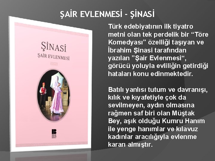 ŞAİR EVLENMESİ - ŞİNASİ Türk edebiyatının ilk tiyatro metni olan tek perdelik bir “Töre