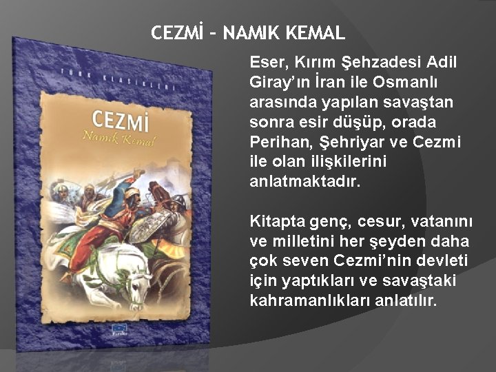 CEZMİ – NAMIK KEMAL Eser, Kırım Şehzadesi Adil Giray’ın İran ile Osmanlı arasında yapılan