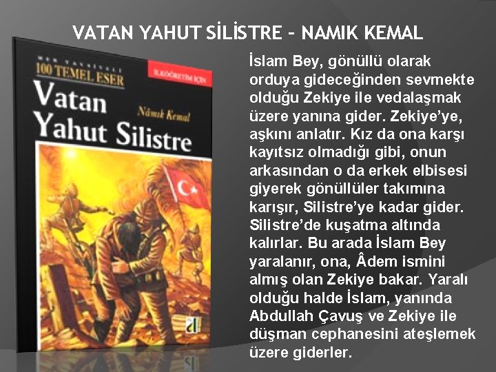 VATAN YAHUT SİLİSTRE – NAMIK KEMAL İslam Bey, gönüllü olarak orduya gideceğinden sevmekte olduğu