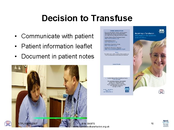Decision to Transfuse • Communicate with patient • Patient information leaflet • Document in