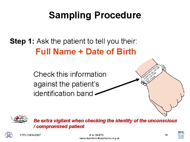 Sampling Procedure Step 1: Ask the patient to tell you their: Full Name +