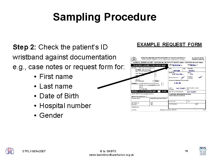 Sampling Procedure Step 2: Check the patient’s ID wristband against documentation e. g. ,