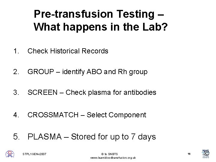 Pre-transfusion Testing – What happens in the Lab? 1. Check Historical Records 2. GROUP