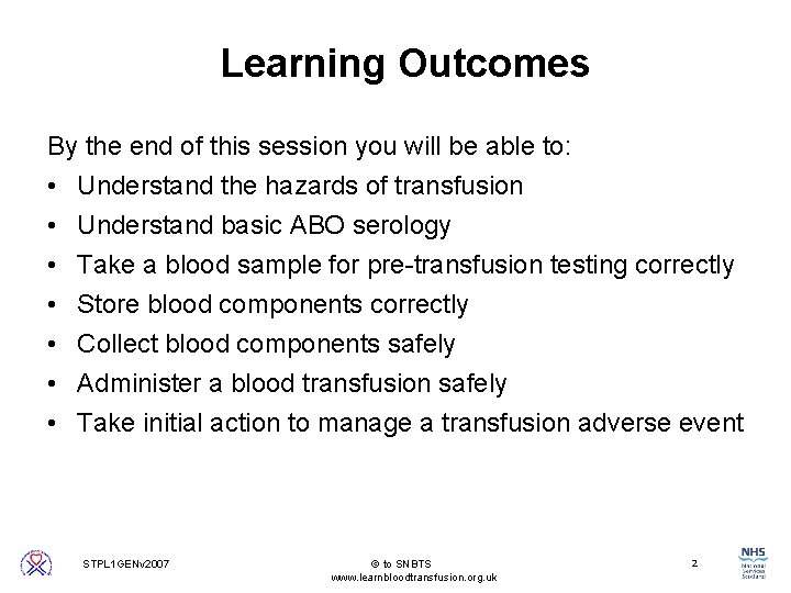 Learning Outcomes By the end of this session you will be able to: •