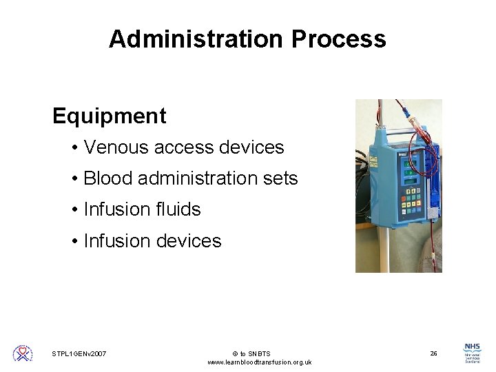 Administration Process Equipment • Venous access devices • Blood administration sets • Infusion fluids