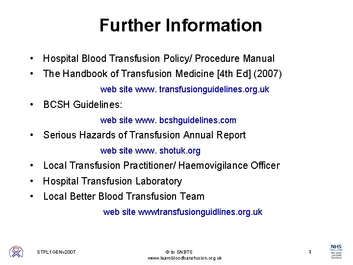 Further Information • Hospital Blood Transfusion Policy/ Procedure Manual • The Handbook of Transfusion